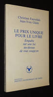 Le prix unique pour le livre : Enquête sur une loi au-dessus de tout soupçon