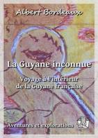 La Guyane inconnue, Voyage à l'intérieur de la Guyane française