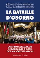 La bataille d'Osorno, La résistance exemplaire de catholiques chiliens face aux dérives du Vatican