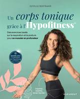 Un corps tonique grâce à l'Hypofitness, Des exercices basés sur la respiration et la posture pour se muscler en profondeur