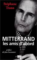 Mitterrand : Les amis d'abord, les amis d'abord