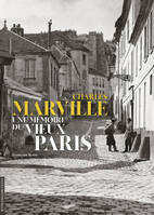 Charles Marville une mémoire du vieux Paris