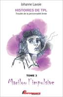 Histoires de TPL - Trouble de la Personnalité Limite, Marilou l'impulsive / nicolas le caméléon