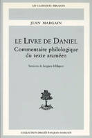 Le livre de Daniel, commentaire philologique du texte araméen