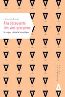 A la découverte des vins géorgiens, Un regard culturel et scientifique