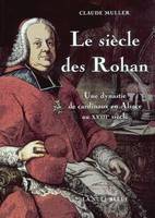 LE SIECLE DES ROHANS: DES DENTELLES ET UNE CROIX, une dynastie de cardinaux en Alsace au XVIIIe siècle