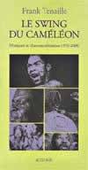 Le swing du caméléon, musiques et chansons africaines, 1950-2000