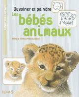 DESSINER ET PEINDRE LES BEBES ANIMAUX