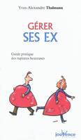 Gérer ses ex, Guide pratique des ruptures heureuses