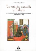 La médecine naturelle en Islam - livre de la miséricorde dans l'art de guérir les maladies et de conserver la santé, livre de la miséricorde dans l'art de guérir les maladies et de conserver la santé