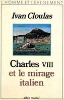 Charles VIII et le mirage italien