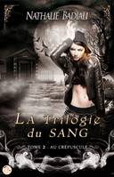 2, La Trilogie du sang - Tome 2 : Au Crépuscule