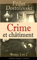 Crime et châtiment - Tome 1 et 2 (L'édition intégrale - 2 volumes), Le chef-d’œuvre de la littérature russe