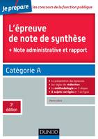 L'épreuve de note de synthèse - 3e éd. - Catégorie A, + note administrative et rapport
