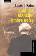 Lumière blanche, ombre noire / entretiens