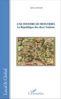 Une histoire de frontières, La République des deux Nations