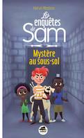 Les enquêtes de Sam / Mystère au sous-sol
