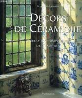 DECORS DE CERAMIQUE. Carreaux et mosaïques de tradition, carreaux et mosaïques de tradition