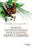 Remèdes naturopathiques pour se soigner sans chim ie