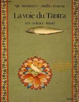 Beaux livres La Voie du tantra. Art, science, rituel, art, science, rituel