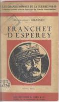 Le maréchal Franchet d'Esperey, La Carrière, Dinant et Guise, la Marne, l'Aisne, la Champagne, les armées alliées en Orient