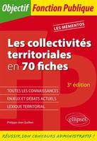 Les collectivités territoriales en 70 fiches. 3e édition, toutes catégories