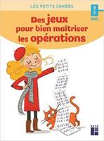 Des jeux pour bien maîtriser les opérations, 8-9 ans