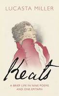 KEATS: A BRIEF LIFE IN NINE POEMS AND ONE EPITAPH