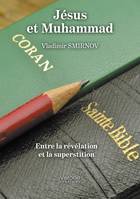 Jésus et Muhammad - Entre la révélation et la superstition, Entre la révélation et la superstition