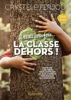 Il était une fois... La classe dehors ! - Talents d'écoles - ePub FXL - Ed. 2022