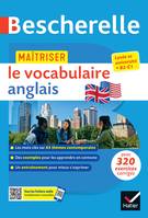 Bescherelle - Maîtriser le vocabulaire anglais contemporain (lexique thématique & exercices), lycée, classes préparatoires et université (B1-B2)