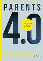 PARENTS 4.0, La révolution (et évolution) des parents