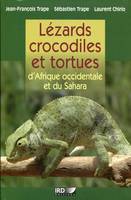 LEZARDS, CROCODILES ET TORTUES D'AFRIQUE OCCIDENTALE ET DU SAHARA