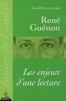 René Guénon, les enjeux d'une lecture, les enjeux d'une lecture