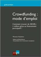 Crowdfunding : mode d'emploi, Comment trouver de 300 € à 1 million grâce au financement participatif ?