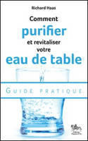 Comment purifier et revitaliser votre eau de table