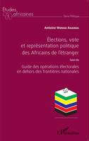 Élections, vote et représentation politique des Africains de l'étranger, Suivi du Guide des opérations électorales en dehors des frontières nationales