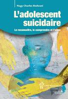 Adolescent suicidaire (L'), Le reconnaître, le comprendre et l’aider