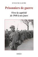 Prisonniers de guerre, Vivre la captivité de 1940  à nos jours