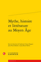 Mythe, histoire et littérature au Moyen âge