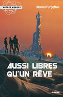 Aussi libres qu'un rêve