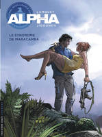 Alpha, 13, Tome 13 : Le Syndrome de Maracamba