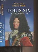 Louis XIV et le grand siècle