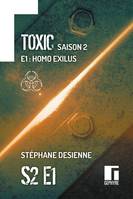 Toxic Saison 2 Épisode 1, Homo exilus