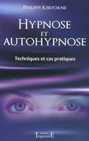 Hypnose et autohypnose - techniques et cas pratiques, techniques et cas pratiques