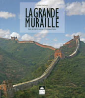 La grande muraille - Les secrets de sa construction