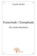 Francitude / Europitude, Une étude identitaire