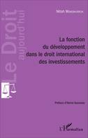 La fonction du développement dans le droit international des investissements