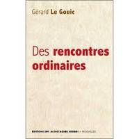 Des rencontres ordinaires