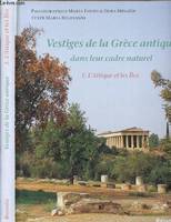 Vestiges de la Grèce antique dans leur cadre naturel - Tome 1 : L'Attique et les îles